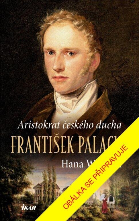Levně František Palacký – Aristokrat českého ducha - Hana Parkánová-Whitton