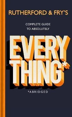 Levně Rutherford and Fry´s Complete Guide to Absolutely Everything - Adam Rutherford