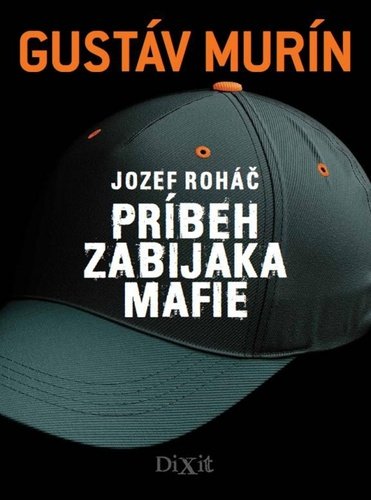 Levně Jozef Roháč Príbeh zabijaka mafie - Gustáv Murín