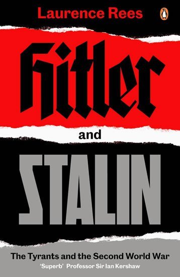 Hitler and Stalin : The Tyrants and the Second World War, 1. vydání - Laurence Rees