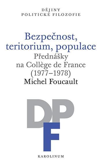 Levně Bezpečnost, teritorium, populace - Přednášky na College de France (1977-1978) - Michel Foucault