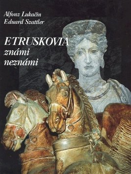 Levně Etruskovia známi neznámi - Alfonz Lukačin; Eduard Szattler