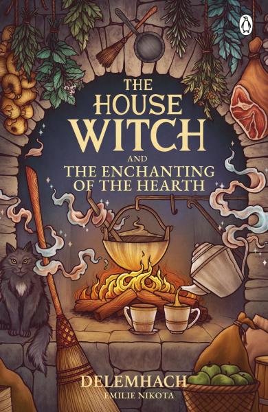 Levně The House Witch and The Enchanting of the Hearth: Fall in love with the cosy fantasy romance that´s got everyone talking - Emilie Nikota