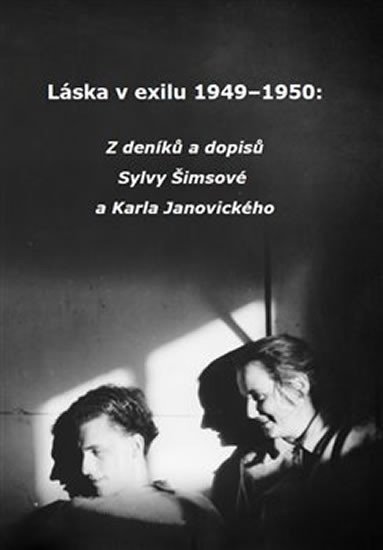 Levně Láska v exilu 1949–1950: Z deníků a dopisů Sylvy Šimsové a Karla Janovického - Sylva Šimsová