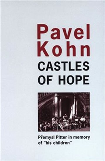 Levně Castles of Hope - Premysl Pitter in memory of „his children“ - Pavel Kohn