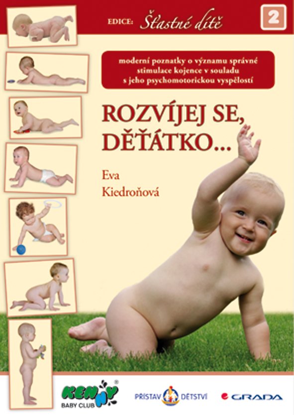 Levně Rozvíjej se děťátko - Moderní poznatky o významu správné stimulace kojence v souladu s jeho psychomotorickou vyspělostí - Eva Kiedroňová