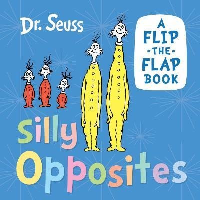 Levně Silly Opposites: A flip-the-flap book - Theodor Seuss Geisel
