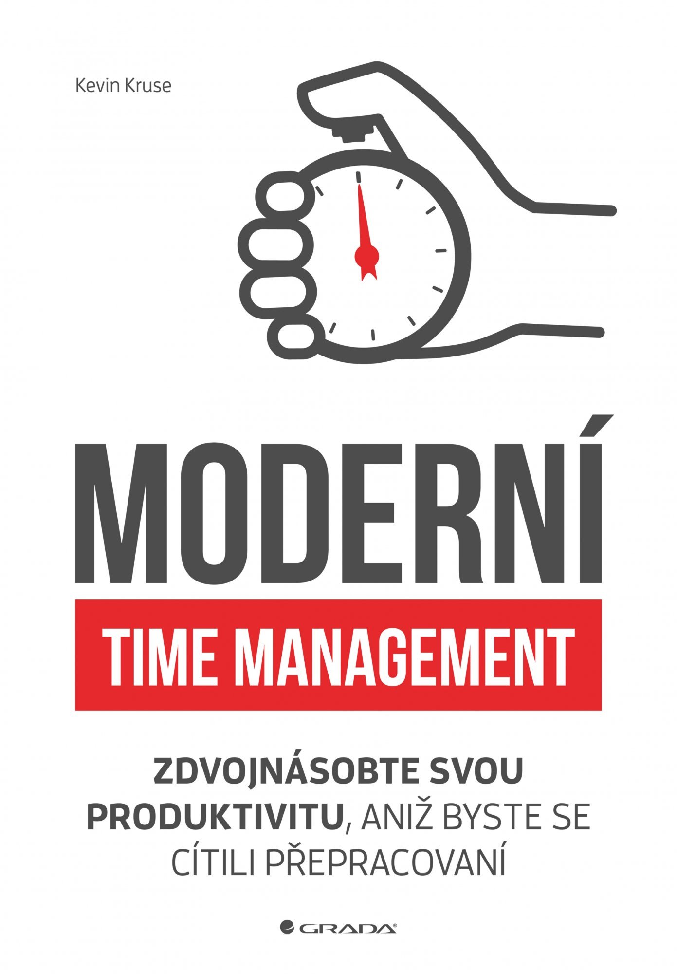 Levně Moderní time management - Zdvojnásobte svou produktivitu, aniž byste se cítili přepracovaní - Kevin Kruse