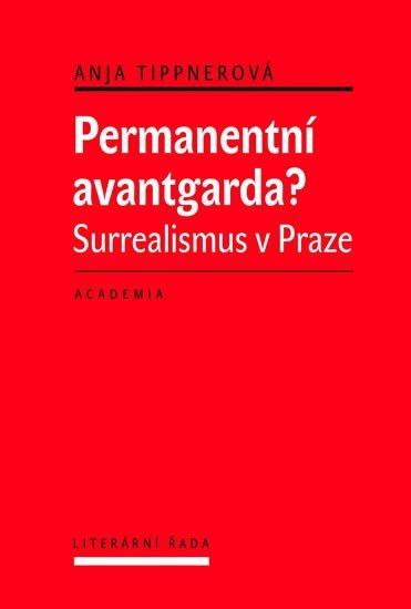 Levně Permanentní avantgarda? - Surrealismus v Praze - Anja Tippnerová