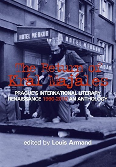 Levně The Return of Kral Majales - Prague´s International Literary Renaissance 1990-2010 : An Anthology - Louis Armand
