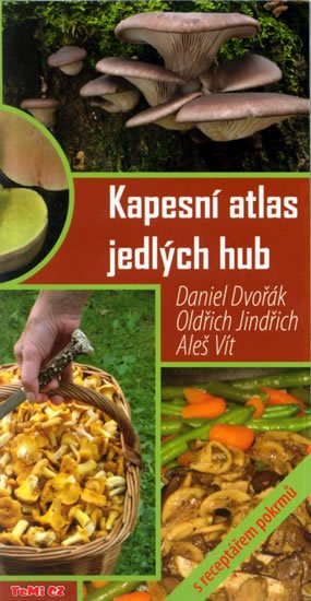 Kapesní atlas jedlých hub s receptářem pokrmů - Daniel Dvořák