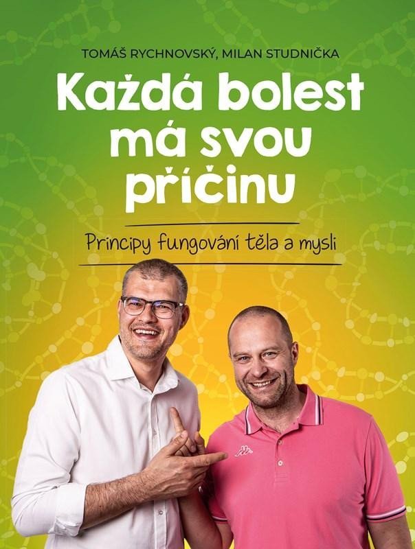 Každá bolest má svou příčinu - Principy fungování těla a mysli, 3. vydání - Tomáš Rychnovský