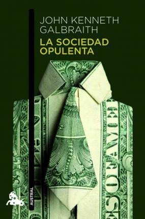 Levně La sociedad opulenta - John Kenneth Galbraith