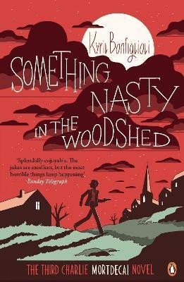 Levně Something Nasty in the Woodshed: (Charlie Mortdecai 3) - Kyril Bonfiglioli