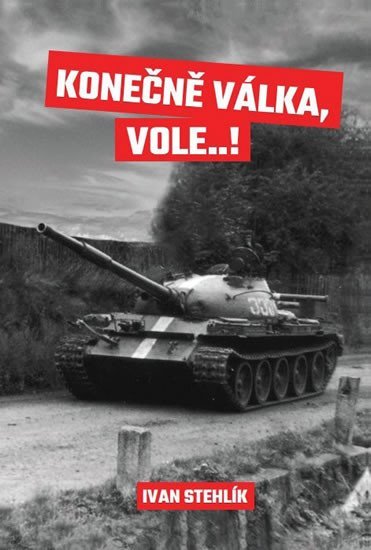 Levně Konečně válka, vole…! - Ivan Stehlík
