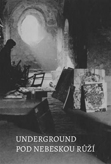 Levně Underground pod nebeskou růží - autorů kolektiv