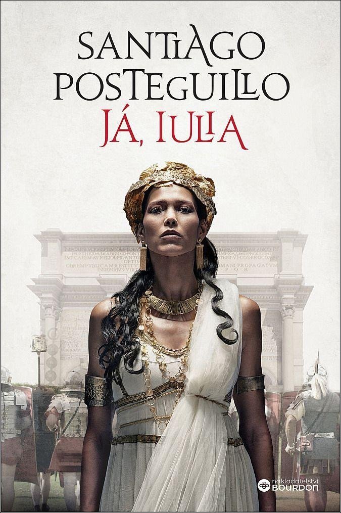 Levně Já, Iulia - Santiago Posteguillo