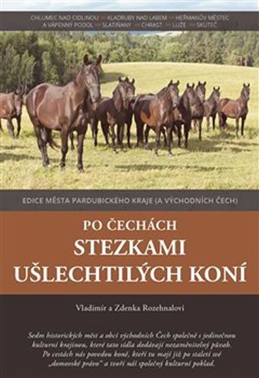 Po Čechách stezkami ušlechtilých koní - Vladimír Rozehnal
