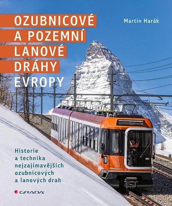 Levně Ozubnicové a pozemní lanové dráhy Evropy - Historie a technika nejzajímavějších ozubnicových a lanových drah - Martin Harák