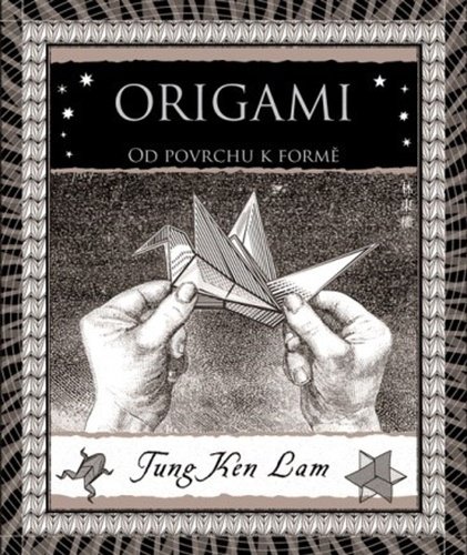 Levně Origami - Od povrchu k formě - Tung Ken Lam