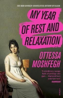 My Year of Rest and Relaxation - Ottessa Moshfeghová