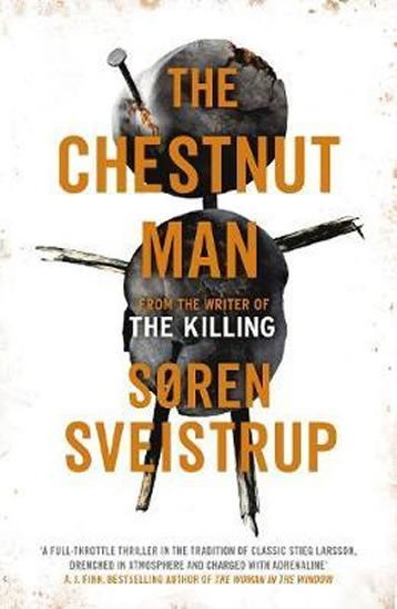 Levně The Chestnut Man : The gripping debut novel from the writer of The Killing - Soren Sveistrup