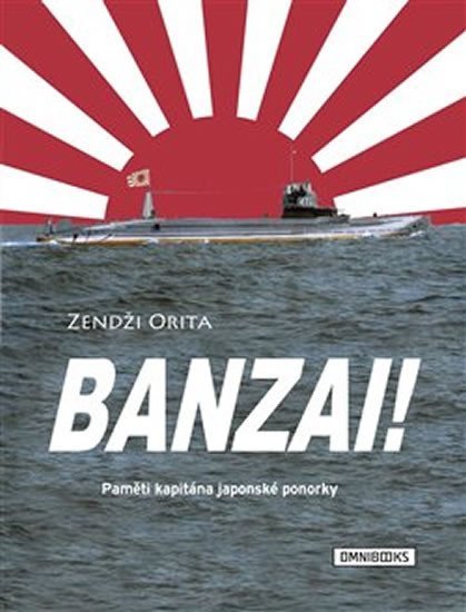 Levně Banzai! Paměti kapitána japonské ponorky - Orita Zendži