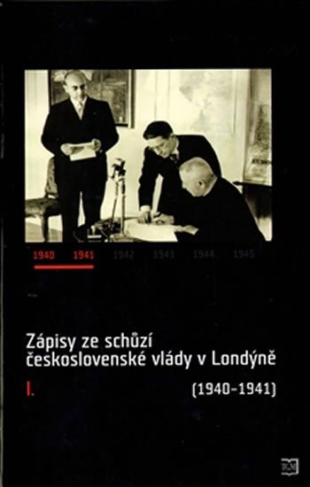 Levně Zápisy ze schůzí československé vlády v Londýně I. (1940–1941) - autorů kolektiv