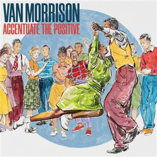 Levně Accentuate The Positive (CD) - Van Morrison