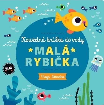 Levně Malá rybička - Kouzelná knížka do vody - Tiago Americo