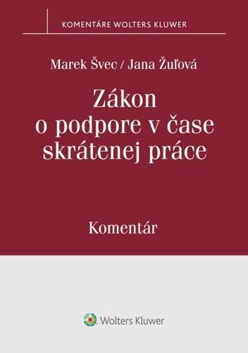 Levně Zákon o podpore v čase skrátenej práce - Marek Švec; Jana Žuľová