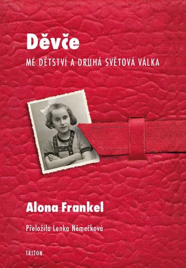 Děvče - Mé dětství a druhá světová válka - Alona Frankel
