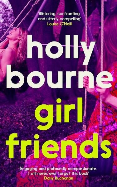 Levně Girl Friends: the unmissable, thought-provoking and funny new novel about female friendship - Holly Bourne
