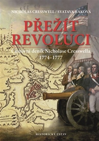 Levně Přežít revoluci - Cestovní deník Nicholase Cresswella 1774-1777 - Nicholas Cresswell