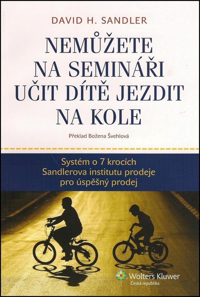 Levně Nemůžete na semináři učit dítě jezdit na kole - Systém o 7 krocích Sandlerova institutu prodeje pro úspěšný prodej - David H. Sandler