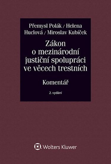 Zákon o mezinárodní justiční spolupráci ve věcech trestních (č. 104/2013 Sb.). Komentář - Přemysl Polák