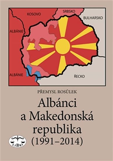 Levně Albánci a Makedonská republika (1991-2014) - Přemysl Rosůlek