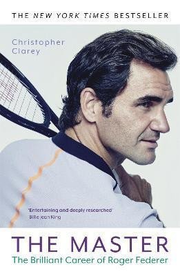 Levně The Master : The Brilliant Career of Roger Federer - Christopher Clarey