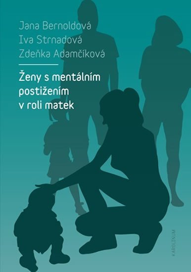 Levně Ženy s mentálním postižením v roli matek - Zdeňka Adamčíková