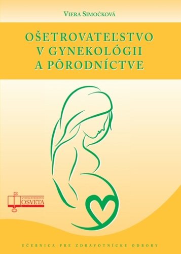 Levně Ošetrovateľstvo v gynekológii a pôrodníctve - Viera Simočková
