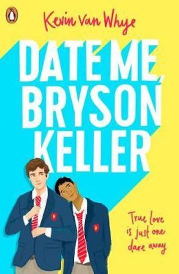 Date Me, Bryson Keller - Whye Kevin van