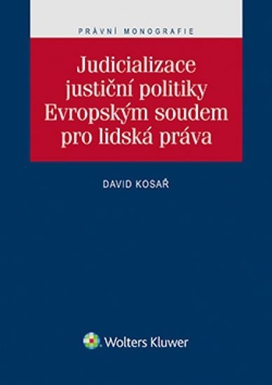 Levně Judicializace justiční politiky - David Kosař