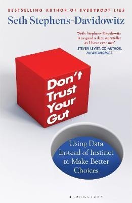 Levně Don´t Trust Your Gut: Using Data Instead of Instinct to Make Better Choices - Seth Stephens-Davidowitz