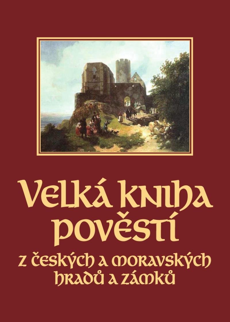 Levně Velká kniha pověstí z českých a moravských hradů a zámků - Naďa Moyzesová