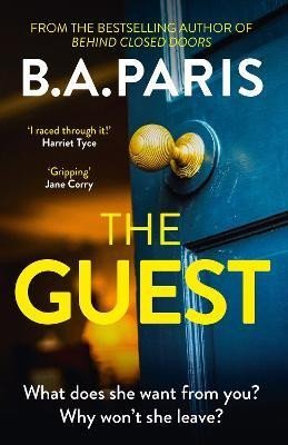 The Guest: Gripping new suspense that reads like true crime from the author of Richard &amp; Judy bestseller The Prisoner - B. A. Paris