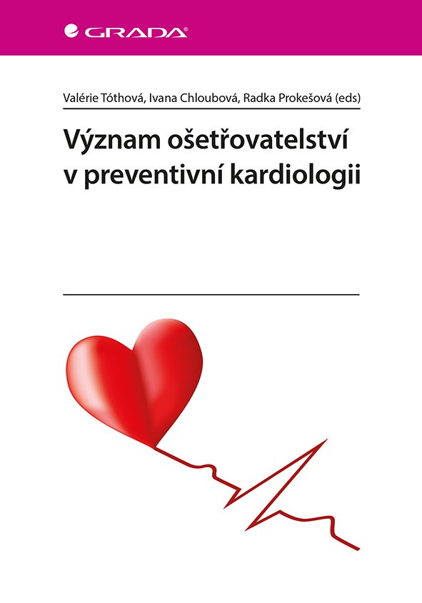 Význam ošetřovatelství v preventivní kardiologii - Valerie Tóthová; Ivana Chloubová; Radka Prokešová