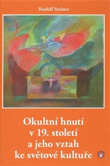Levně Okultní hnutí v 19. století a jeho vztah ke světové kultuře - Rudolf Steiner