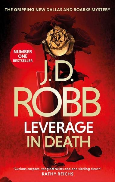 Leverage in Death: An Eve Dallas thriller (Book 47) - J. D. Robb