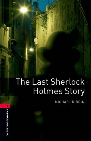 Levně Oxford Bookworms Library 3 The Last Sherlock Holmes (New Edition) - Michael Dibdin