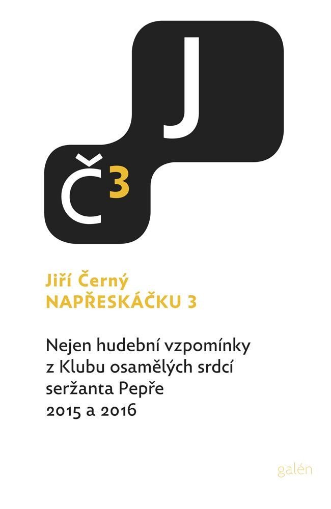 Levně Napřeskáčku 3 - Nejen hudební vzpomínky z Klubu osamělých srdcí seržanta Pepře 2015 a 2016 - Jiří Černý